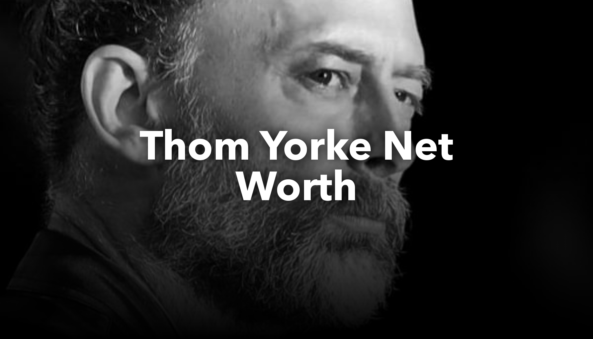 Thom Yorke Net Worth nichesss